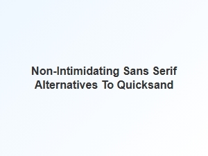 Welcoming Alternatives to Quicksand for a Casual Brand