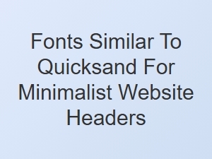 Geometric Font Alternatives to Minimalist Quicksand
