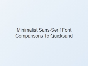 Modern Alternatives to Quicksand: Minimalist Sans-Serif Fonts