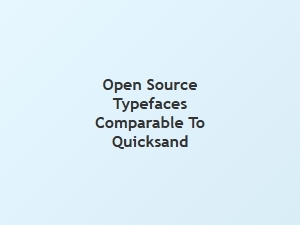 Modern Alternatives to the Quicksand Typeface