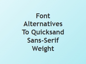 Best Font Alternatives to Quicksand's Weight