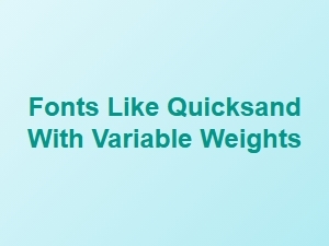 Exploring Variable Weight Fonts Akin to Quicksand